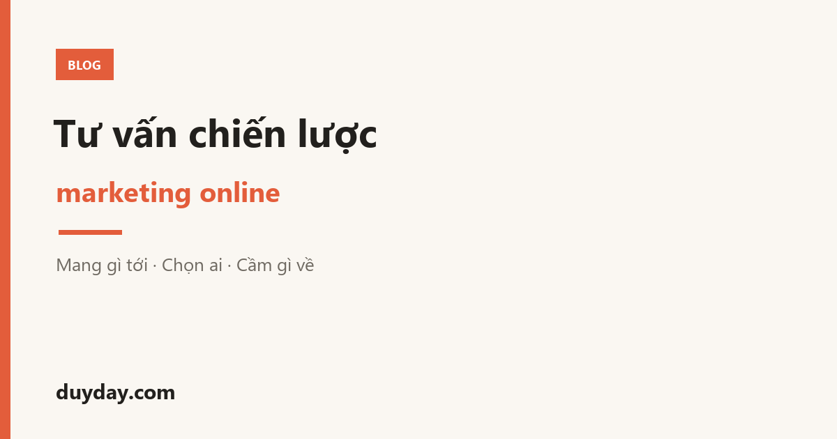 Tư Vấn Chiến Lược Marketing Online: 12 Điều Kiểm Trước Khi Trả Tiền